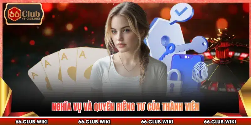 Nghĩa vụ và quyền riêng tư của thành viên