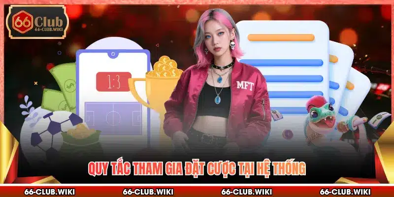 Quy tắc tham gia đặt cược tại hệ thống
