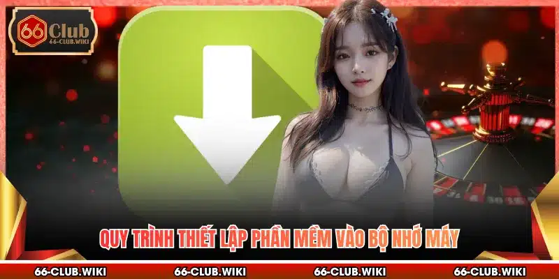 Quy trình thiết lập phần mềm vào bộ nhớ máy