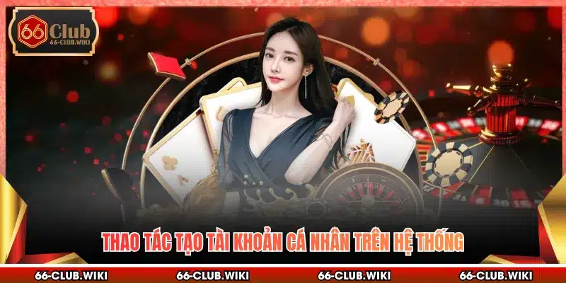 Thao tác tạo tài khoản cá nhân trên hệ thống