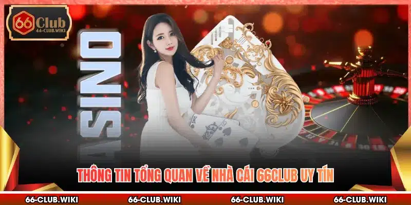Thông tin tổng quan về nhà cái 66Club uy tín